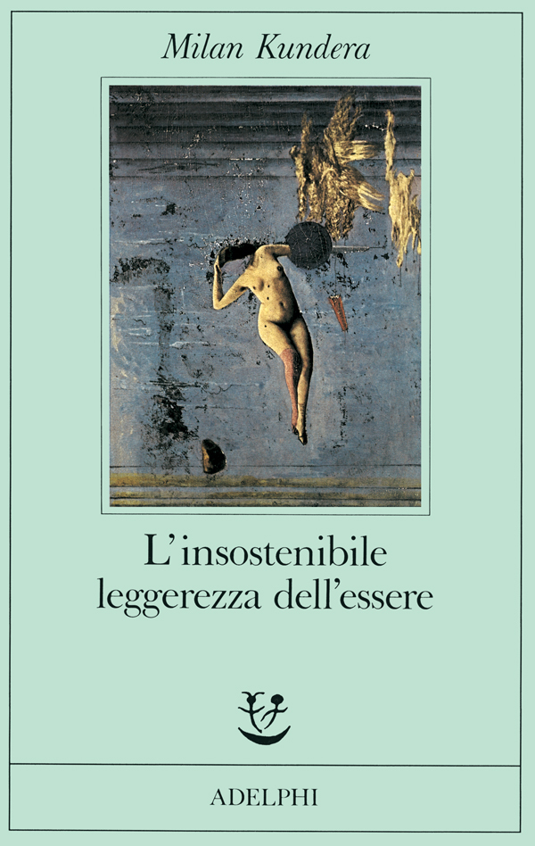 7_L'insostenibile leggerezza dell'essere di Milan Kundera